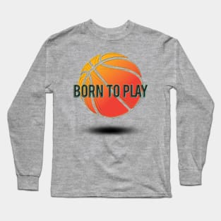 Born to Play Long Sleeve T-Shirt